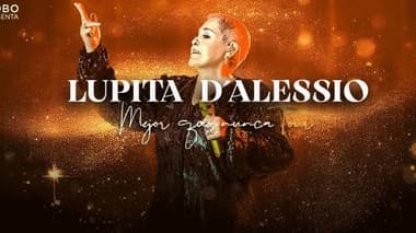 Lupita D'Alessio: Mejor que nunca