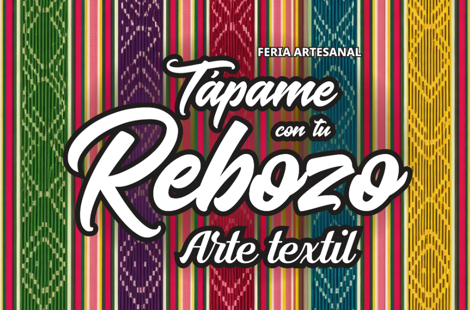 Tápame con tu rebozo. Arte textil