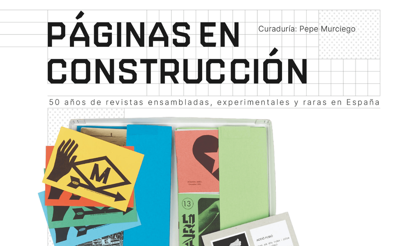 PÁGINAS EN CONSTRUCCIÓN. 50 años de revistas ensambladas, experimentales y raras en España