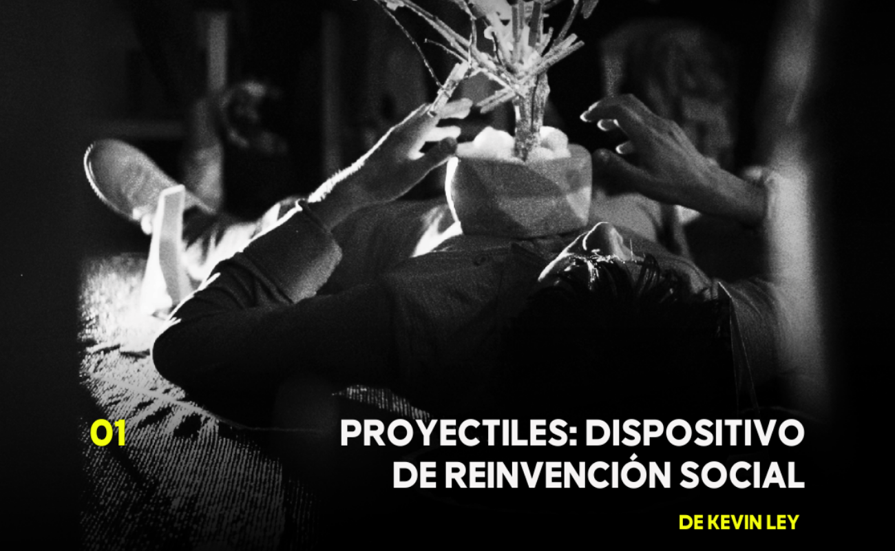 Proyectiles: Dispositivo de Reinvención Social