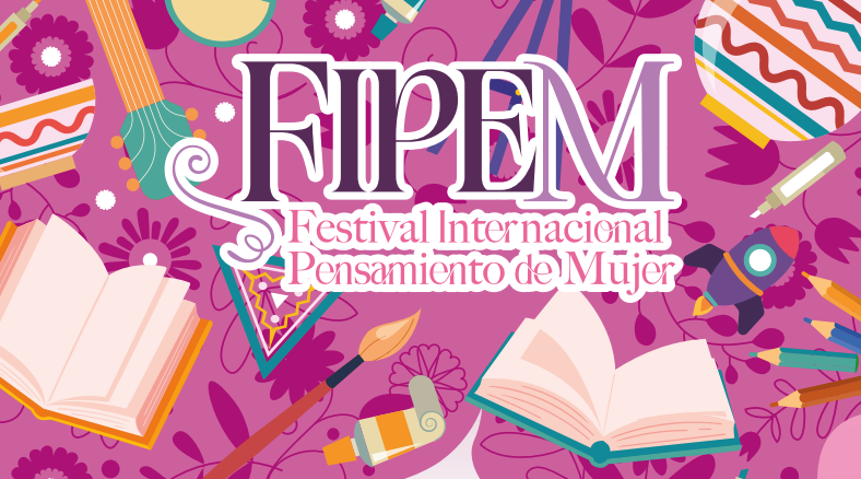 Festival / Cultura: Festival Internacional Pensamiento de Mujer (FIPEM)