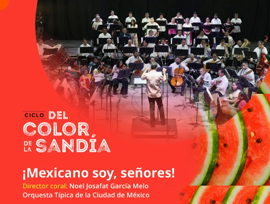 Ciclo Del Color de la Sandía: Mexicano soy, señores (Orquesta Típica de la Ciudad de México)