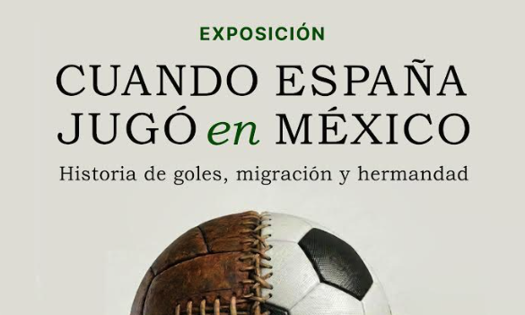 Cuando España jugó en México. Historias de goles, migración y hermandad