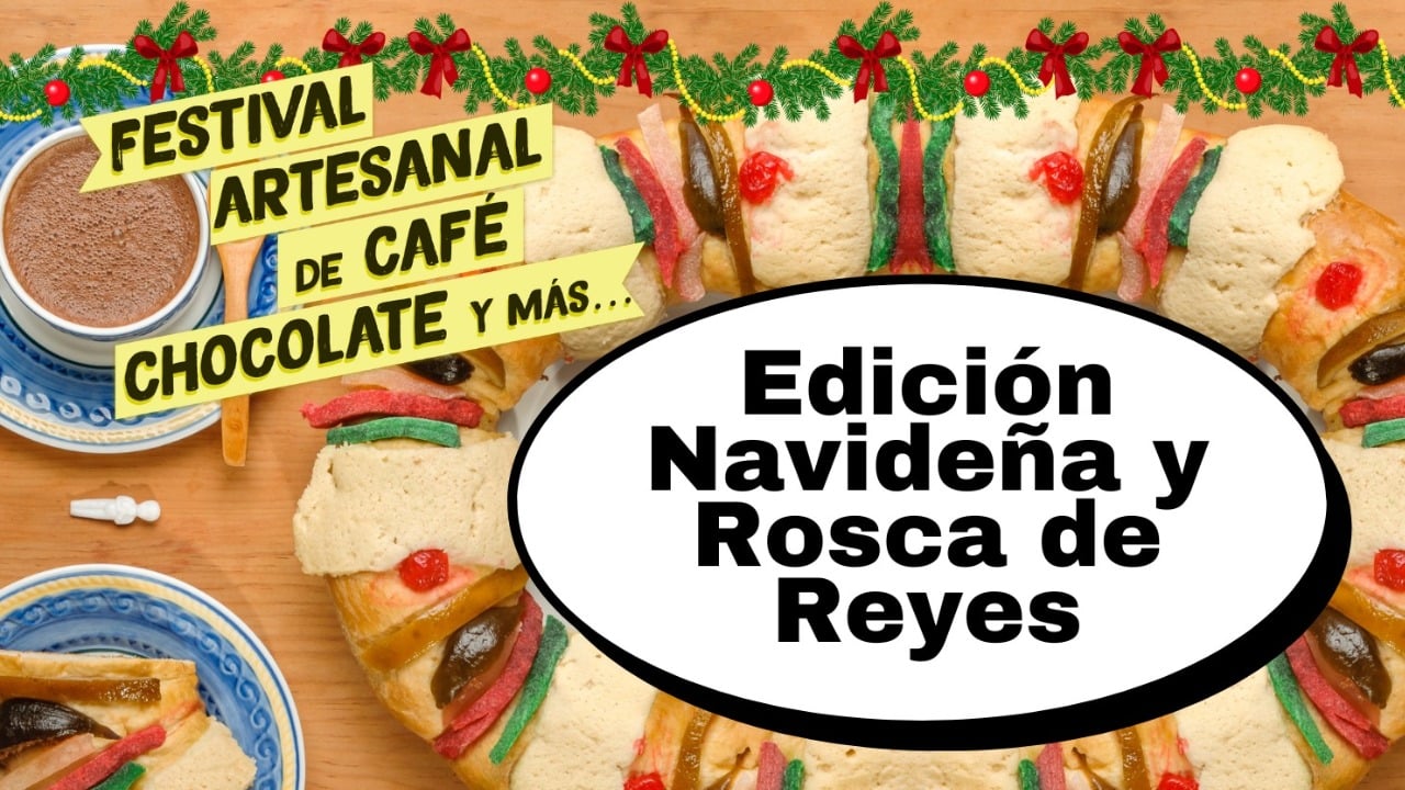 Festival Artesanal Café Chocolate y más Edición Navideña y Rosca de Reyes