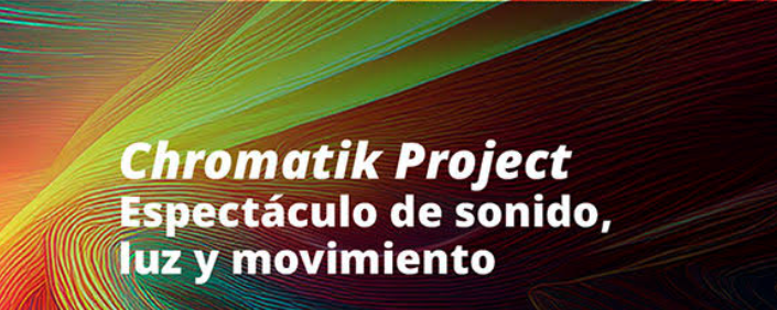 Noche de museos Julio: Chromatik Project, espectáculo de sonido, luz y movimiento