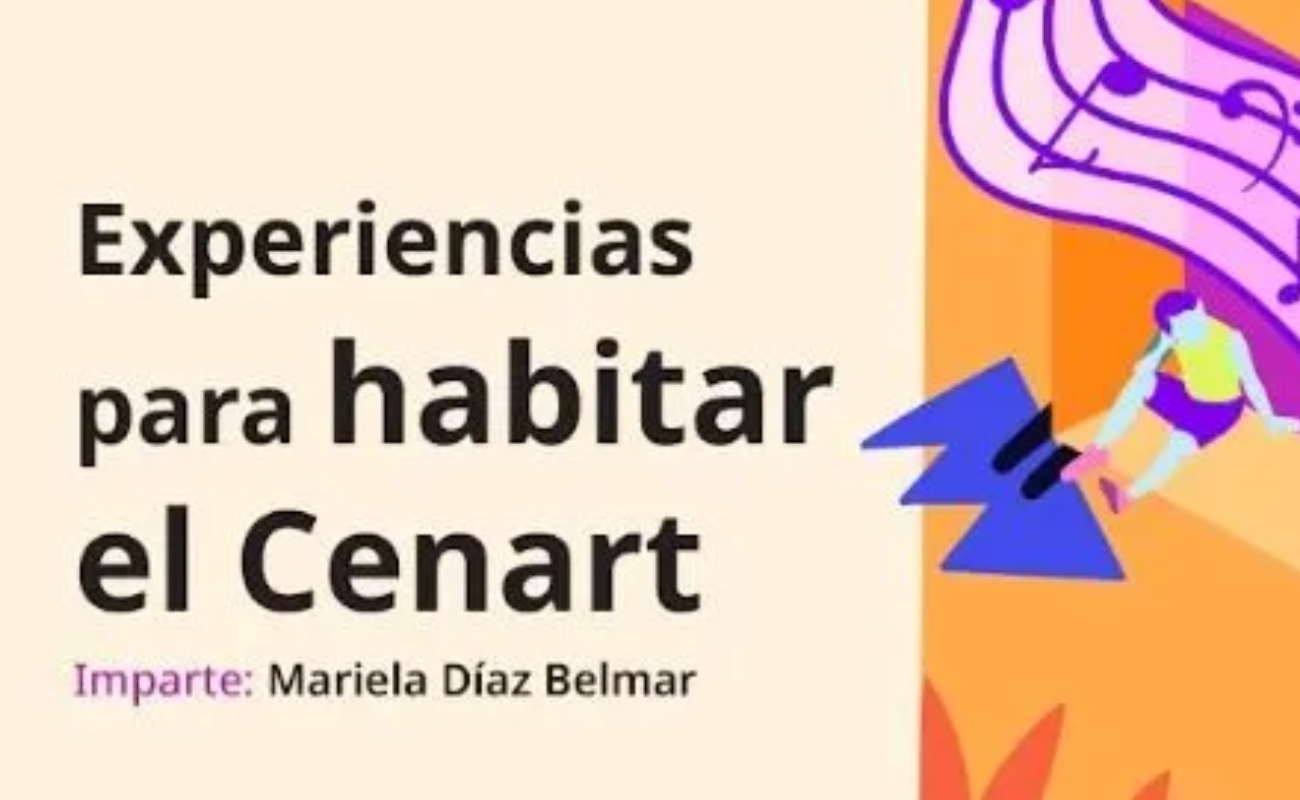 Experiencias para habitar el Cenart