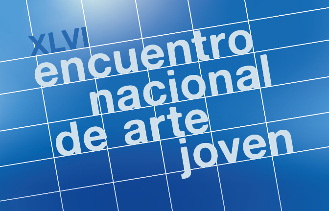 Certamen Nacional: XLVI Encuentro Nacional de Arte Joven (ENAJ)
