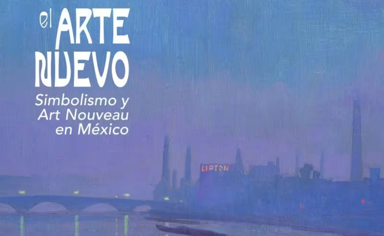 El Arte Nuevo: Simbolismo y Art Nouveau en México
