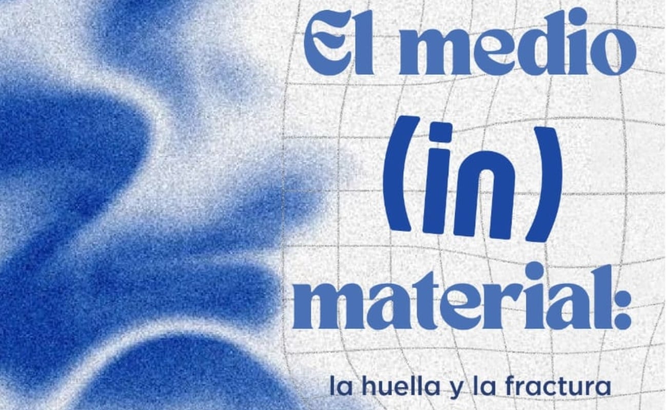 Exposición El medio (in) material: la huella y la fractura