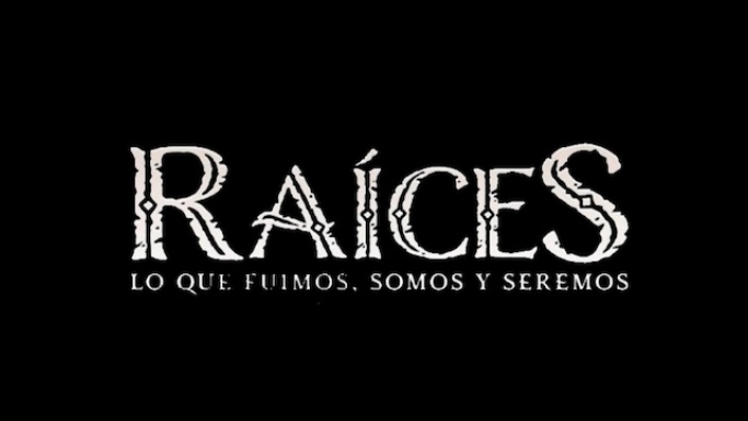 Raíces: Lo que fuimos, somos y seremos